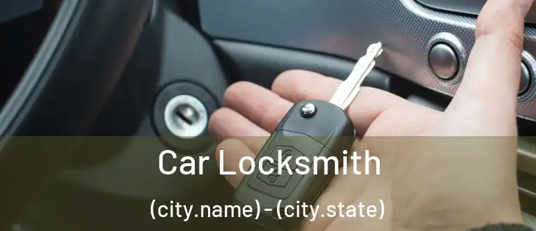 Car Locksmith (city.name) - (city.state)