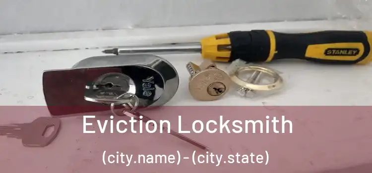 Eviction Locksmith (city.name) - (city.state)